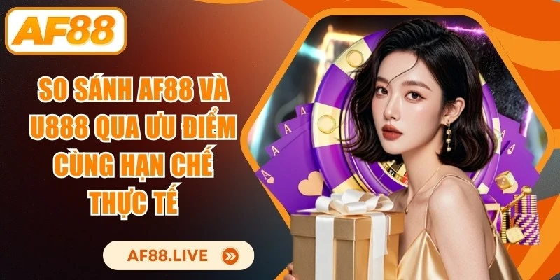 So Sánh AF88 Và U888
